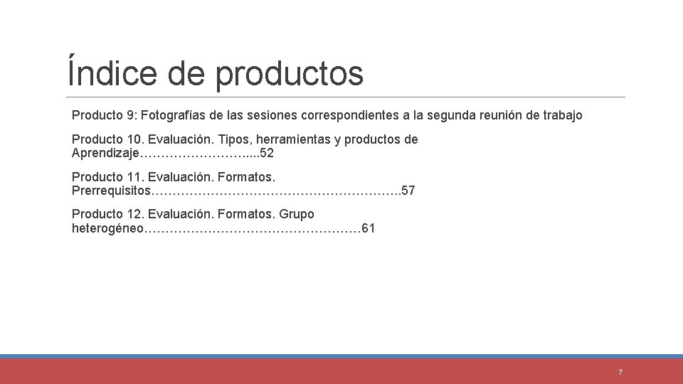 Índice de productos Producto 9: Fotografías de las sesiones correspondientes a la segunda reunión