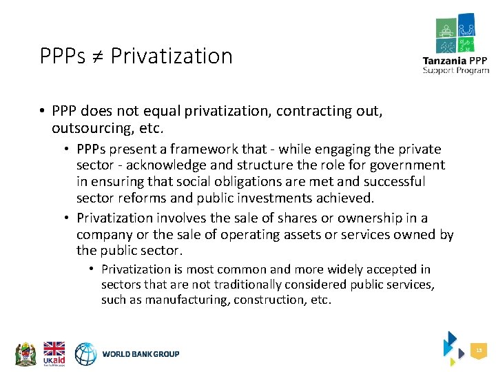 PPPs ≠ Privatization • PPP does not equal privatization, contracting out, outsourcing, etc. •