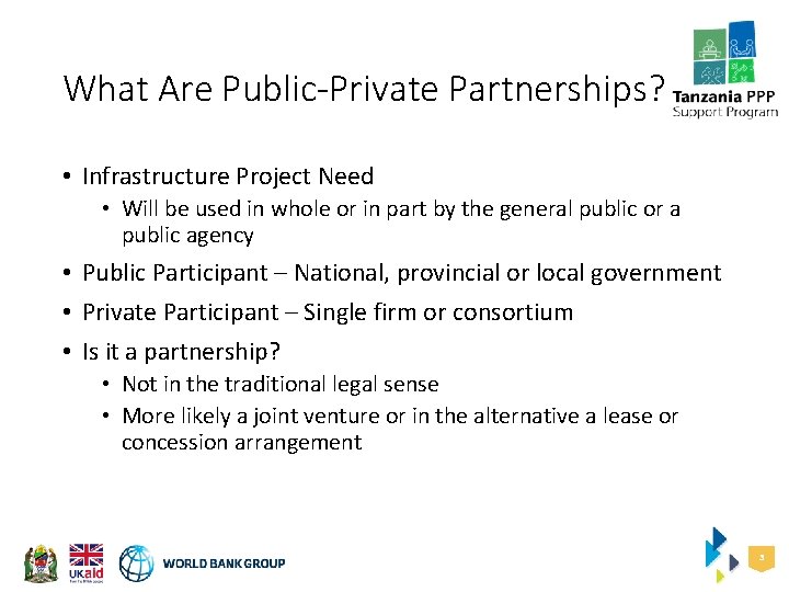What Are Public-Private Partnerships? • Infrastructure Project Need • Will be used in whole