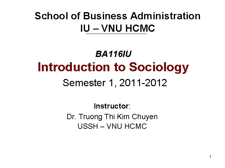 School of Business Administration IU – VNU HCMC BA 116 IU Introduction to Sociology