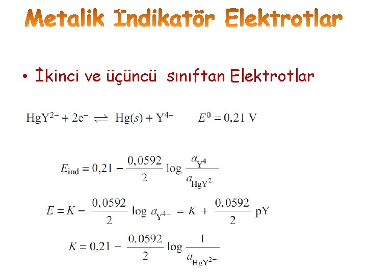 • İkinci ve üçüncü sınıftan Elektrotlar • İkinci ve üçüncü sınıftan Elektrotlar