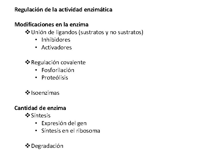 Regulación de la actividad enzimática Modificaciones en la enzima v Unión de ligandos (sustratos