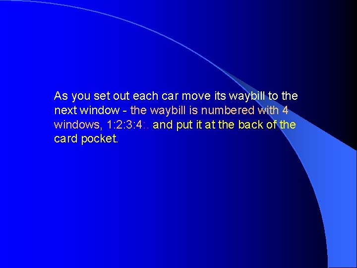 As you set out each car move its waybill to the next window -