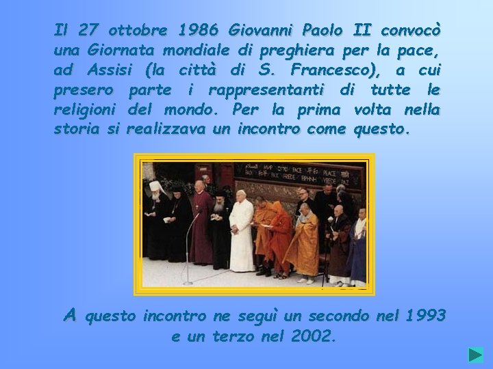 Il 27 ottobre 1986 Giovanni Paolo II convocò una Giornata mondiale di preghiera per