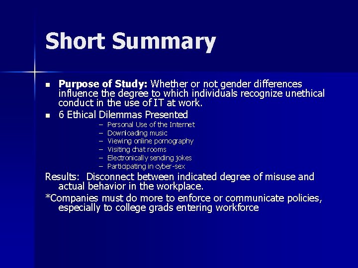 Short Summary n n Purpose of Study: Whether or not gender differences influence the