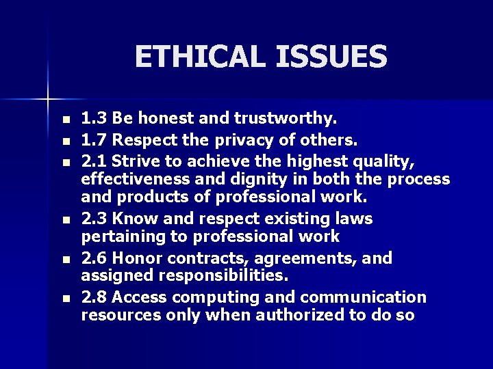 ETHICAL ISSUES n n n 1. 3 Be honest and trustworthy. 1. 7 Respect