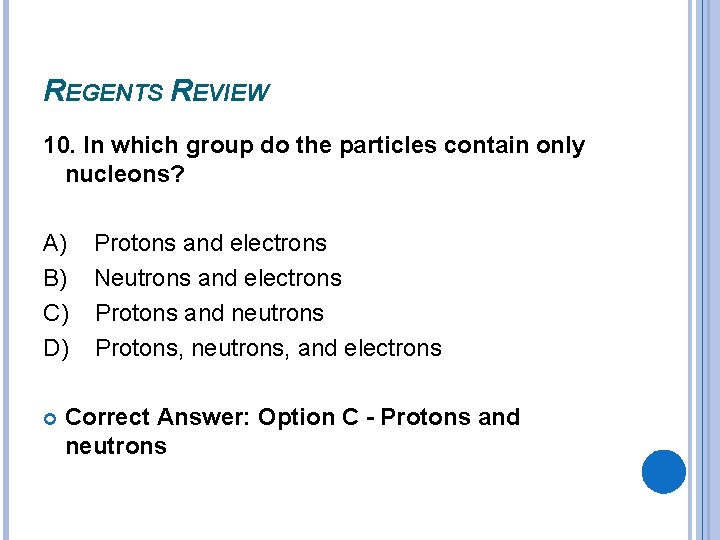 REGENTS REVIEW 10. In which group do the particles contain only nucleons? A) B) REGENTS REVIEW 10. In which group do the particles contain only nucleons? A) B)