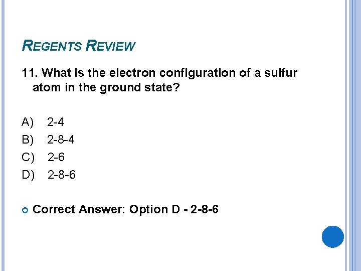 REGENTS REVIEW 11. What is the electron configuration of a sulfur atom in the REGENTS REVIEW 11. What is the electron configuration of a sulfur atom in the