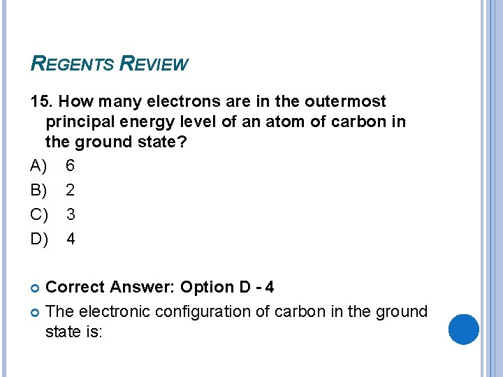 REGENTS REVIEW 15. How many electrons are in the outermost principal energy level of REGENTS REVIEW 15. How many electrons are in the outermost principal energy level of