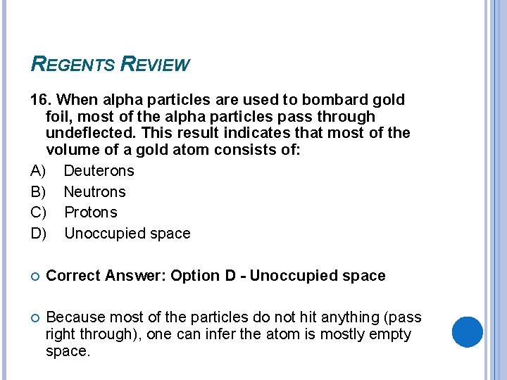 REGENTS REVIEW 16. When alpha particles are used to bombard gold foil, most of REGENTS REVIEW 16. When alpha particles are used to bombard gold foil, most of