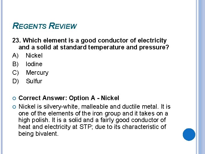 REGENTS REVIEW 23. Which element is a good conductor of electricity and a solid REGENTS REVIEW 23. Which element is a good conductor of electricity and a solid
