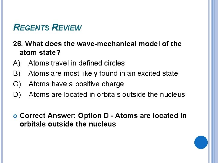 REGENTS REVIEW 26. What does the wave-mechanical model of the atom state? A) Atoms REGENTS REVIEW 26. What does the wave-mechanical model of the atom state? A) Atoms
