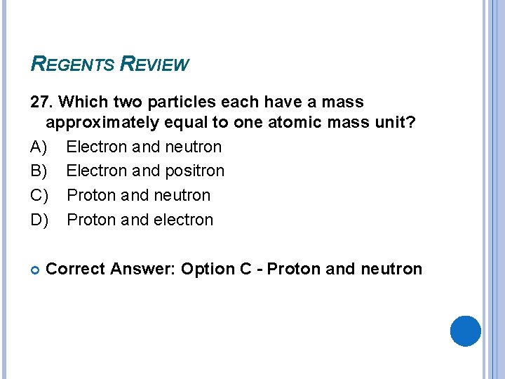 REGENTS REVIEW 27. Which two particles each have a mass approximately equal to one REGENTS REVIEW 27. Which two particles each have a mass approximately equal to one