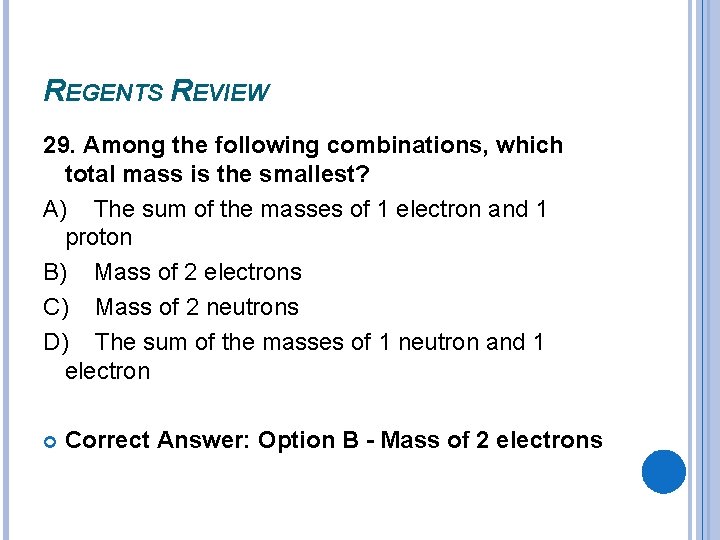 REGENTS REVIEW 29. Among the following combinations, which total mass is the smallest? A) REGENTS REVIEW 29. Among the following combinations, which total mass is the smallest? A)