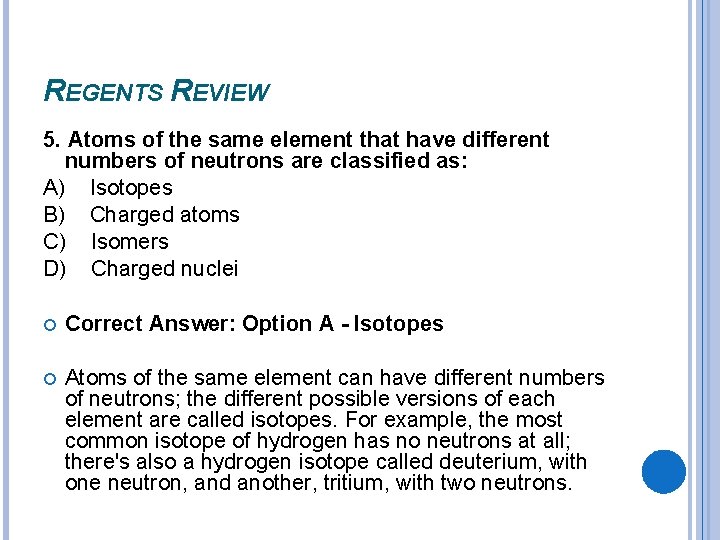 REGENTS REVIEW 5. Atoms of the same element that have different numbers of neutrons REGENTS REVIEW 5. Atoms of the same element that have different numbers of neutrons
