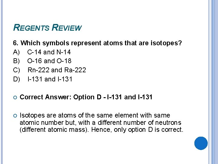 REGENTS REVIEW 6. Which symbols represent atoms that are isotopes? A) C-14 and N-14 REGENTS REVIEW 6. Which symbols represent atoms that are isotopes? A) C-14 and N-14
