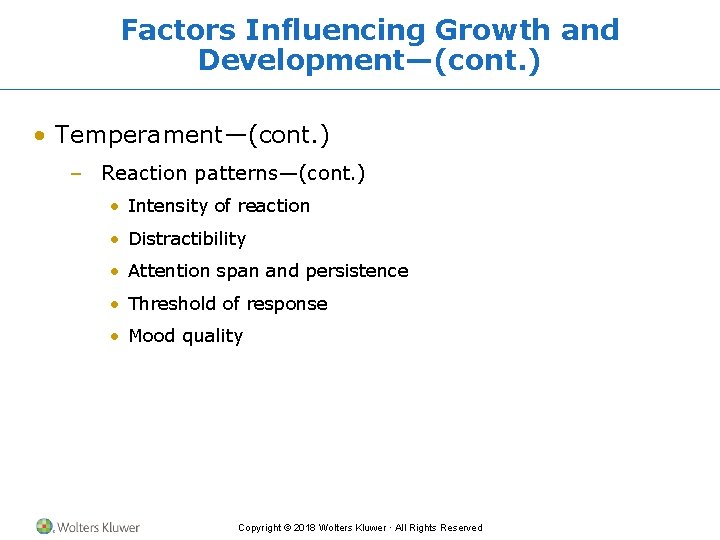 Factors Influencing Growth and Development—(cont. ) • Temperament—(cont. ) – Reaction patterns—(cont. ) •
