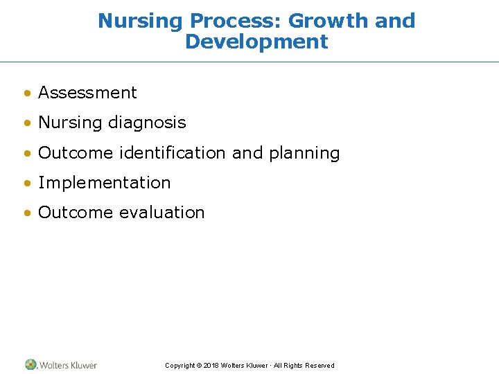 Nursing Process: Growth and Development • Assessment • Nursing diagnosis • Outcome identification and