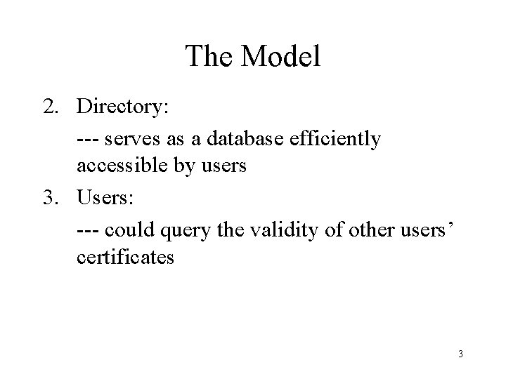 The Model 2. Directory: --- serves as a database efficiently accessible by users 3.