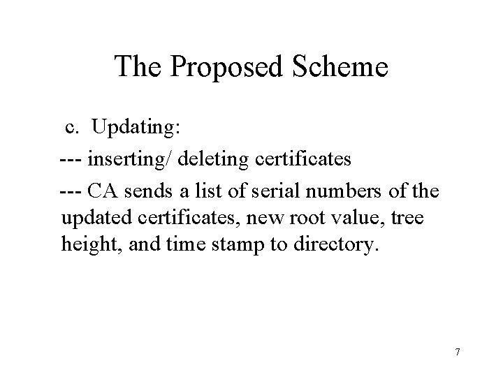 The Proposed Scheme c. Updating: --- inserting/ deleting certificates --- CA sends a list