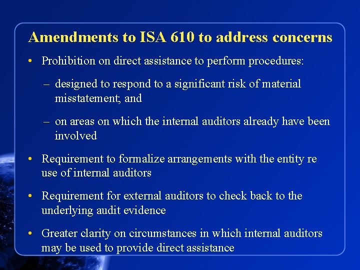 Amendments to ISA 610 to address concerns • Prohibition on direct assistance to perform