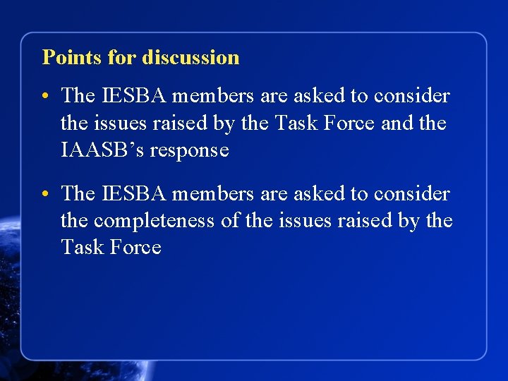 Points for discussion • The IESBA members are asked to consider the issues raised