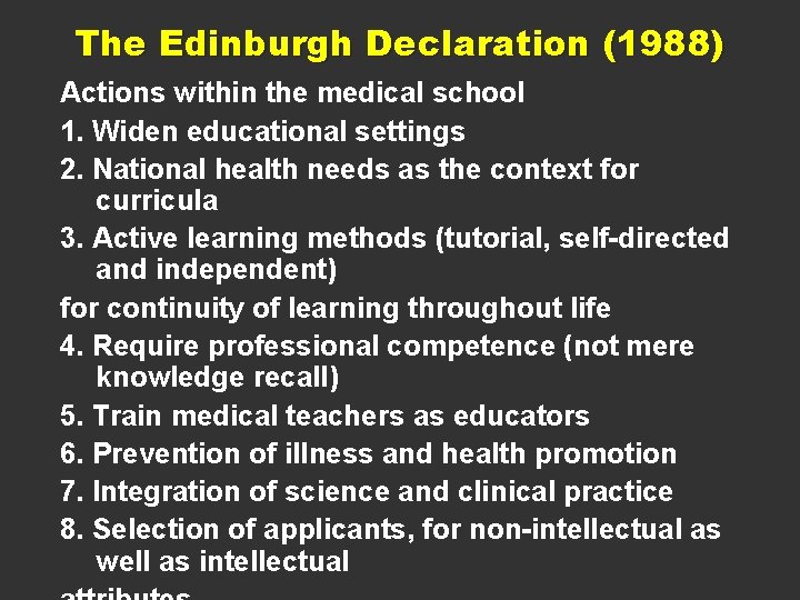 The Edinburgh Declaration (1988) Actions within the medical school 1. Widen educational settings 2.
