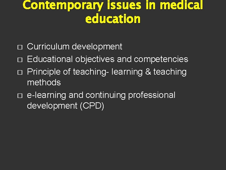 Contemporary issues in medical education � � Curriculum development Educational objectives and competencies Principle