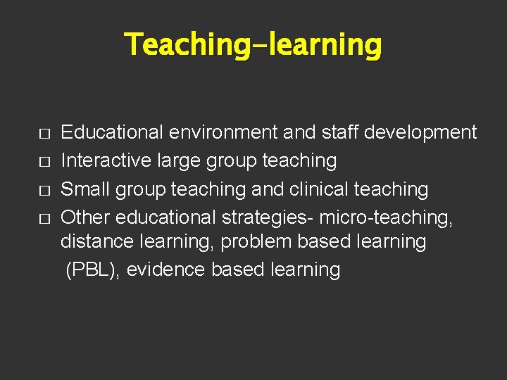 Teaching-learning � � Educational environment and staff development Interactive large group teaching Small group