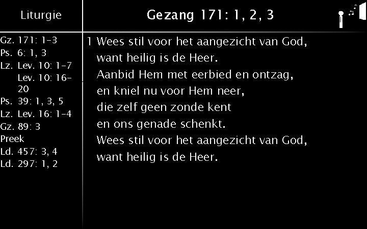 Liturgie Gz. 171: 1 -3 Ps. 6: 1, 3 Lz. Lev. 10: 1 -7