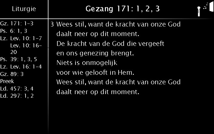 Liturgie Gz. 171: 1 -3 Ps. 6: 1, 3 Lz. Lev. 10: 1 -7