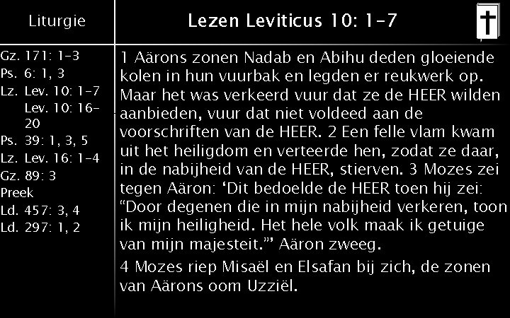 Liturgie Gz. 171: 1 -3 Ps. 6: 1, 3 Lz. Lev. 10: 1 -7