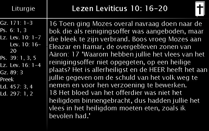 Liturgie Gz. 171: 1 -3 Ps. 6: 1, 3 Lz. Lev. 10: 1 -7