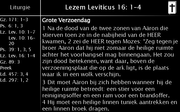 Liturgie Gz. 171: 1 -3 Ps. 6: 1, 3 Lz. Lev. 10: 1 -7