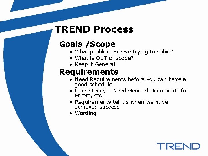 TREND Process Goals /Scope • What problem are we trying to solve? • What