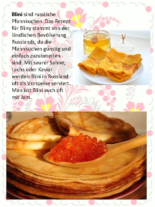 Blini sind russische Pfannkuchen. Das Rezept für Bliny stammt von der ländlichen Bevölkerung Russlands,