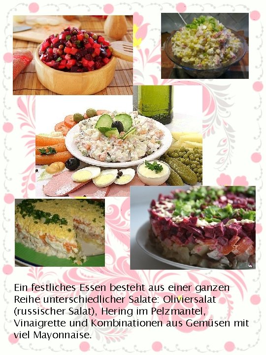 Ein festliches Essen besteht aus einer ganzen Reihe unterschiedlicher Salate: Oliviersalat (russischer Salat), Hering