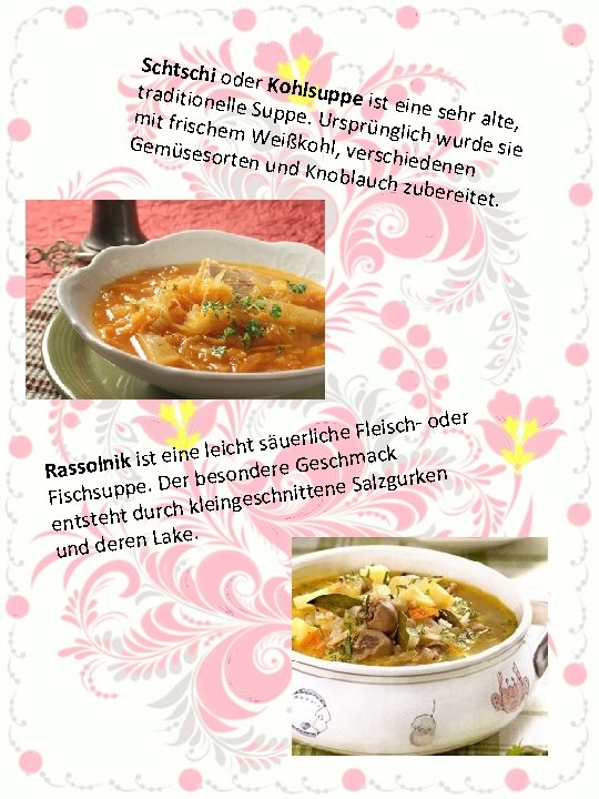 Schtschi od tradition er Kohlsuppe is t ei ell mit frisc e Suppe. Ursprü