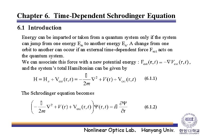 Chapter 6. Time-Dependent Schrodinger Equation 6. 1 Introduction Energy can be imparted or taken