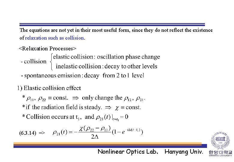 The equations are not yet in their most useful form, since they do not