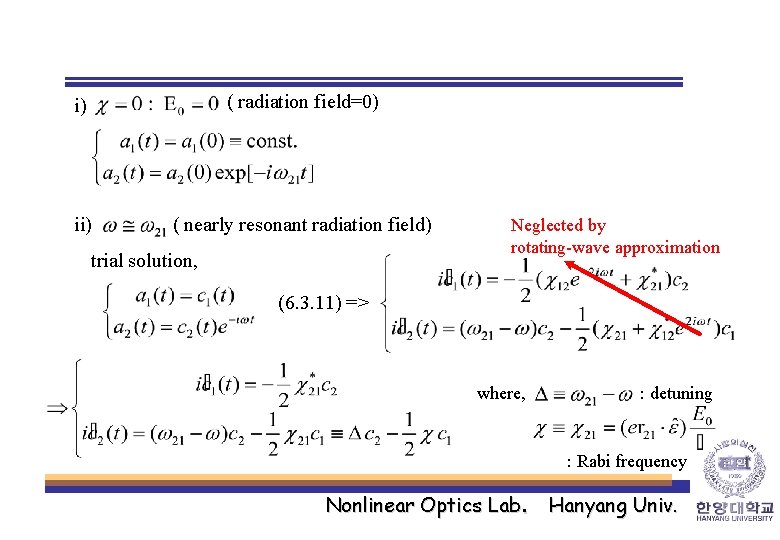 i) ( radiation field=0) ii) ( nearly resonant radiation field) trial solution, Neglected by