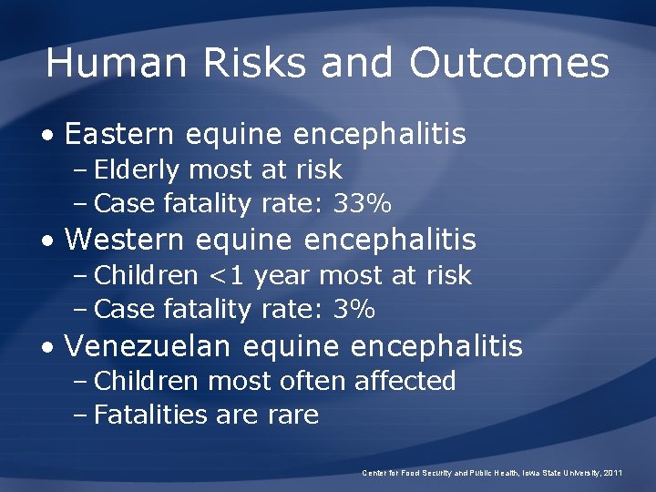 Human Risks and Outcomes • Eastern equine encephalitis – Elderly most at risk –