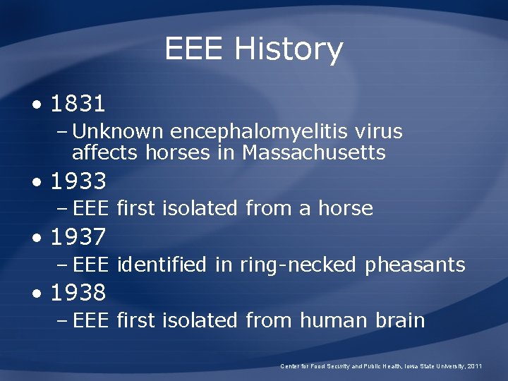 EEE History • 1831 – Unknown encephalomyelitis virus affects horses in Massachusetts • 1933