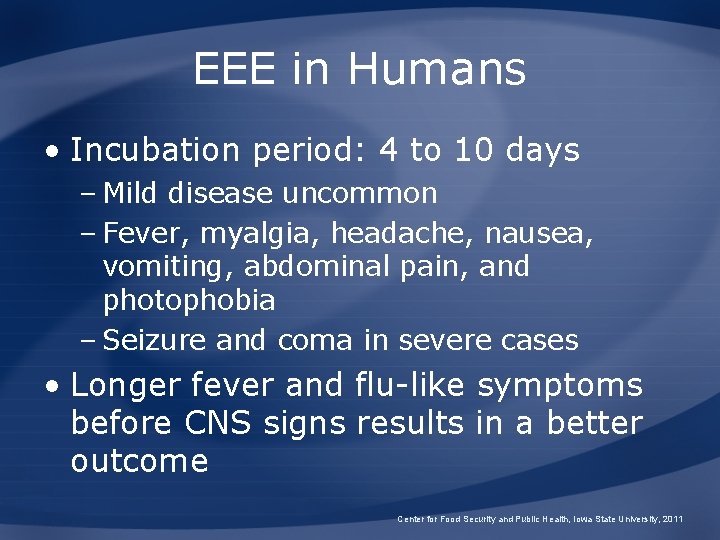 EEE in Humans • Incubation period: 4 to 10 days – Mild disease uncommon