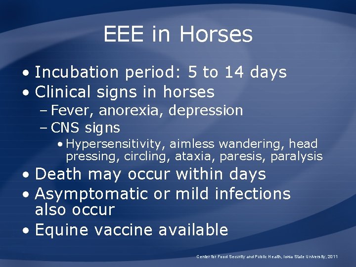 EEE in Horses • Incubation period: 5 to 14 days • Clinical signs in