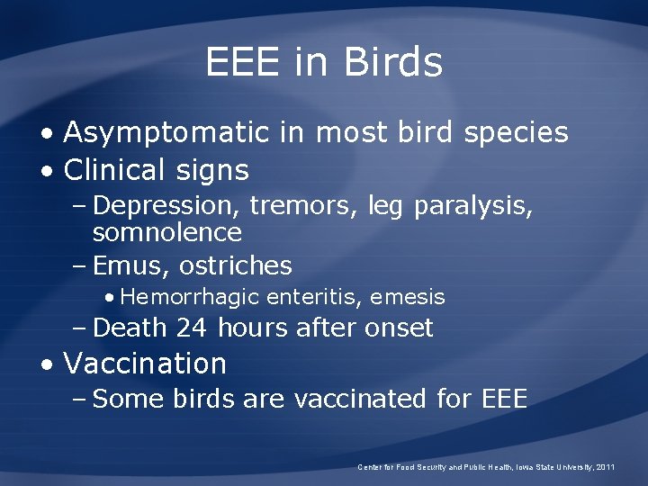 EEE in Birds • Asymptomatic in most bird species • Clinical signs – Depression,