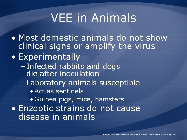 VEE in Animals • Most domestic animals do not show clinical signs or amplify