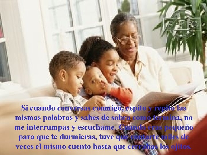 Si cuando conversas conmigo, repito y repito las mismas palabras y sabes de sobra