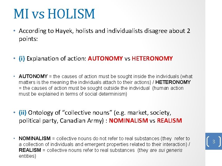 MI vs HOLISM • According to Hayek, holists and individualists disagree about 2 points: