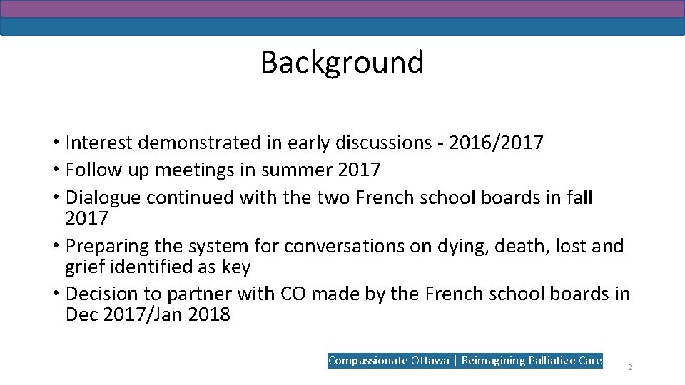 Background • Interest demonstrated in early discussions - 2016/2017 • Follow up meetings in